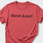 Shout Amen! T-Shirt