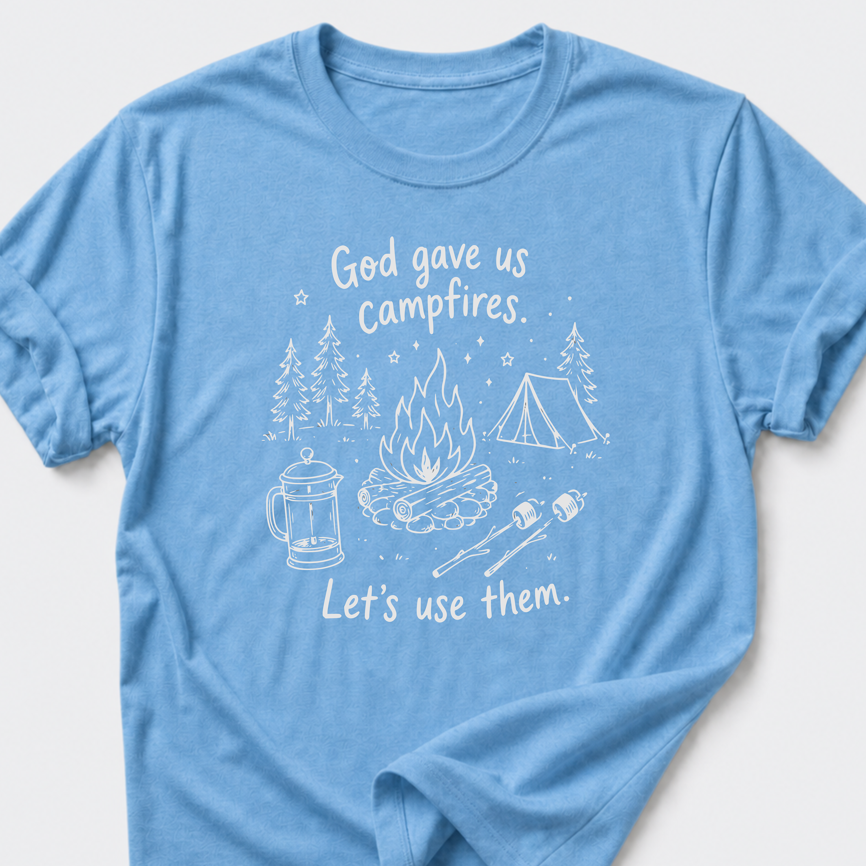 God Gave Us Campfires. Let's Use Them T-Shirt