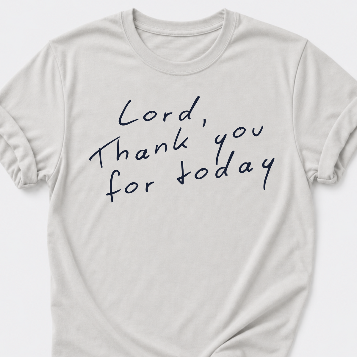 Lord, Thank You For Today T-Shirt