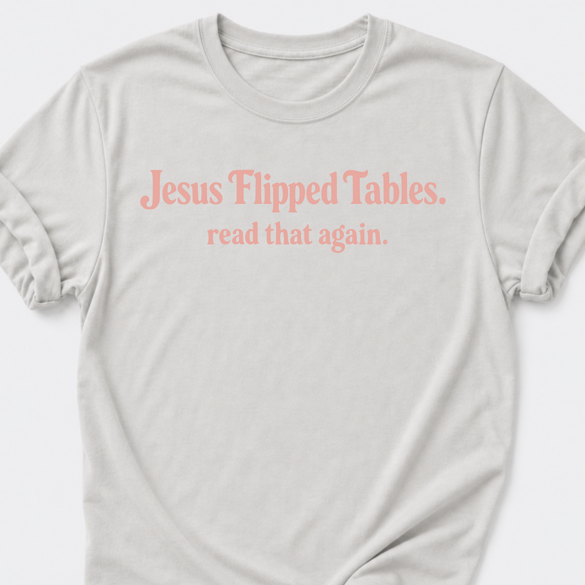 Jesus Flipped Tables T-Shirt