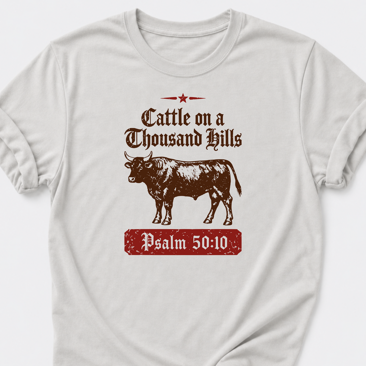 Cattle on a Thousand Hills Psalm 50:10 T-Shirt