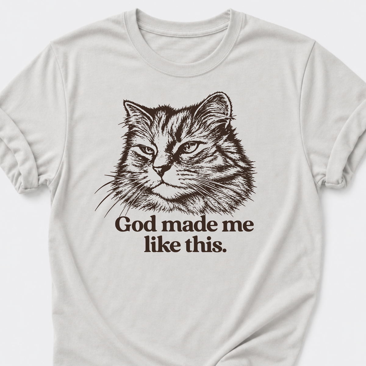 God Made Me Like This T-Shirt