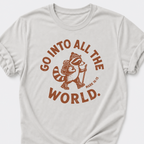 Go Into All The World T-Shirt