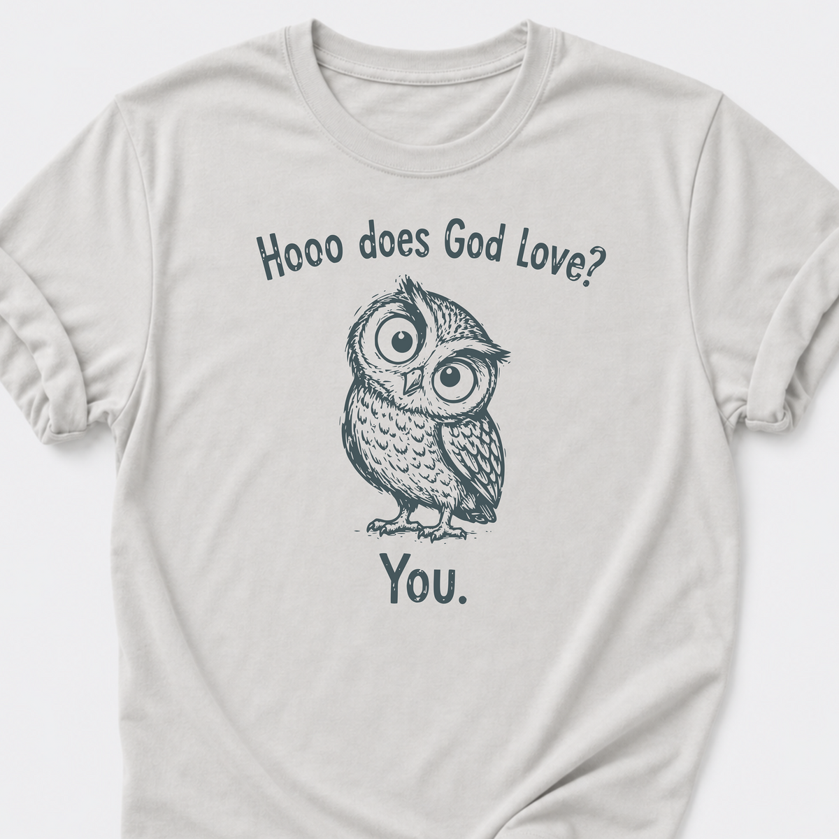 Hooo Does God Love? You. T-Shirt