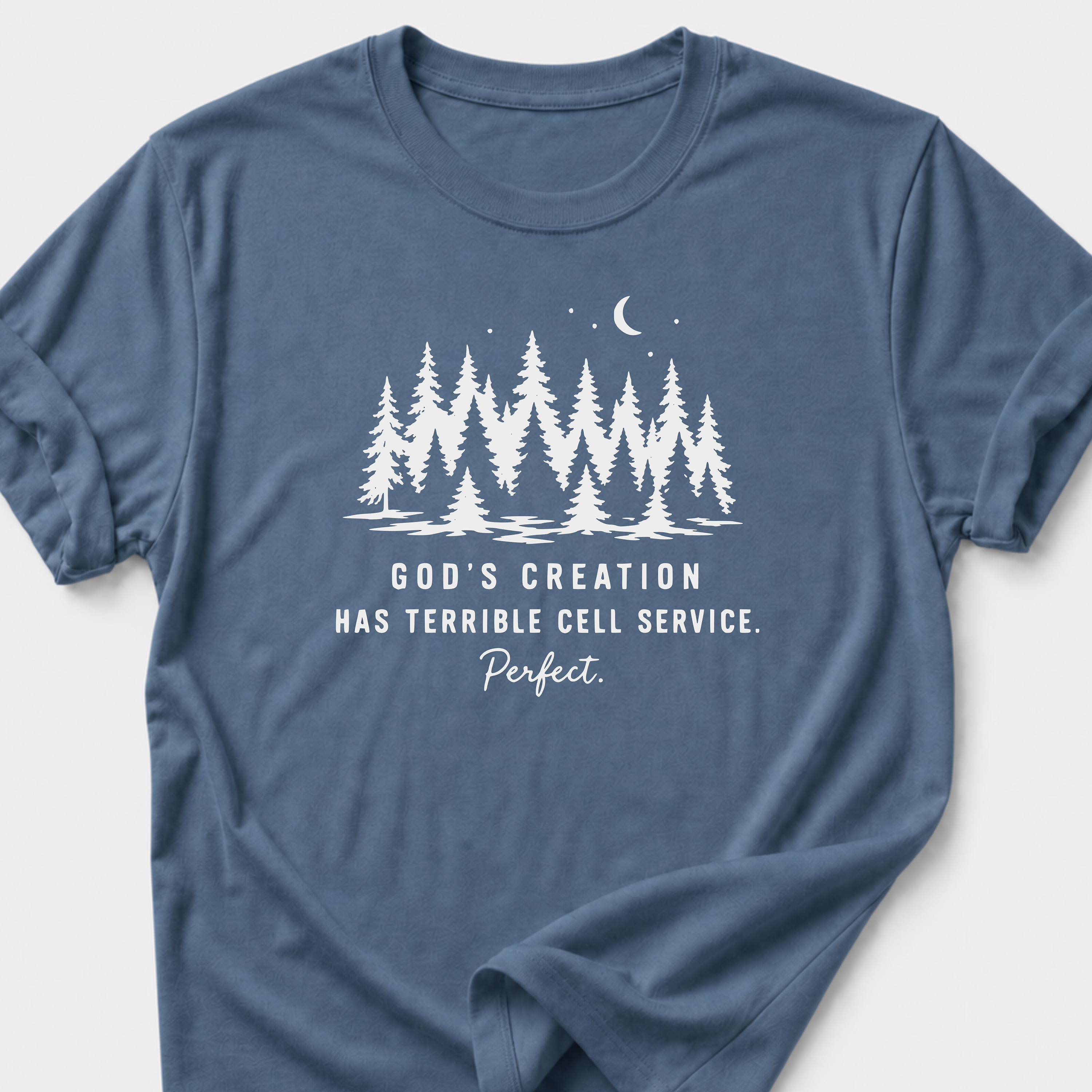 God's Creation Has Terrible Cell Service. Perfect. T-Shirt