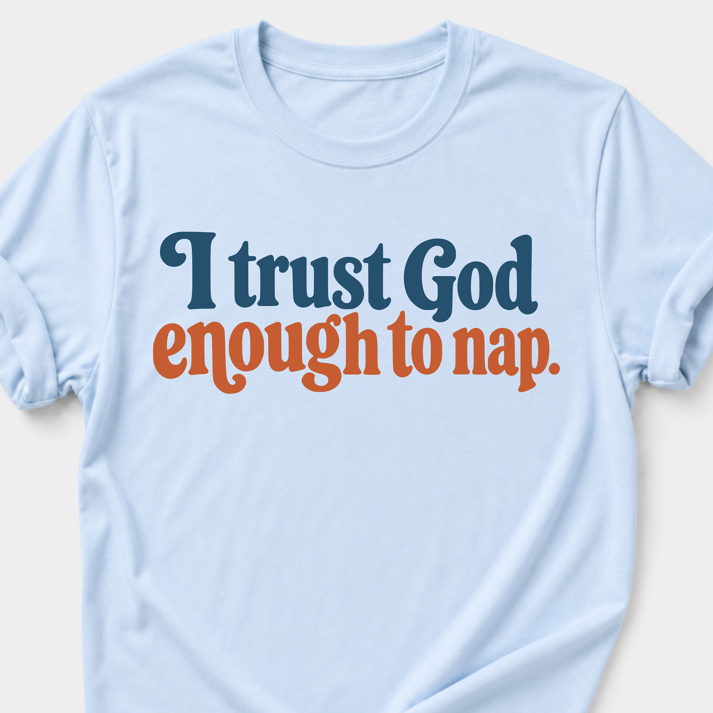 I trust God enough to nap T-Shirt