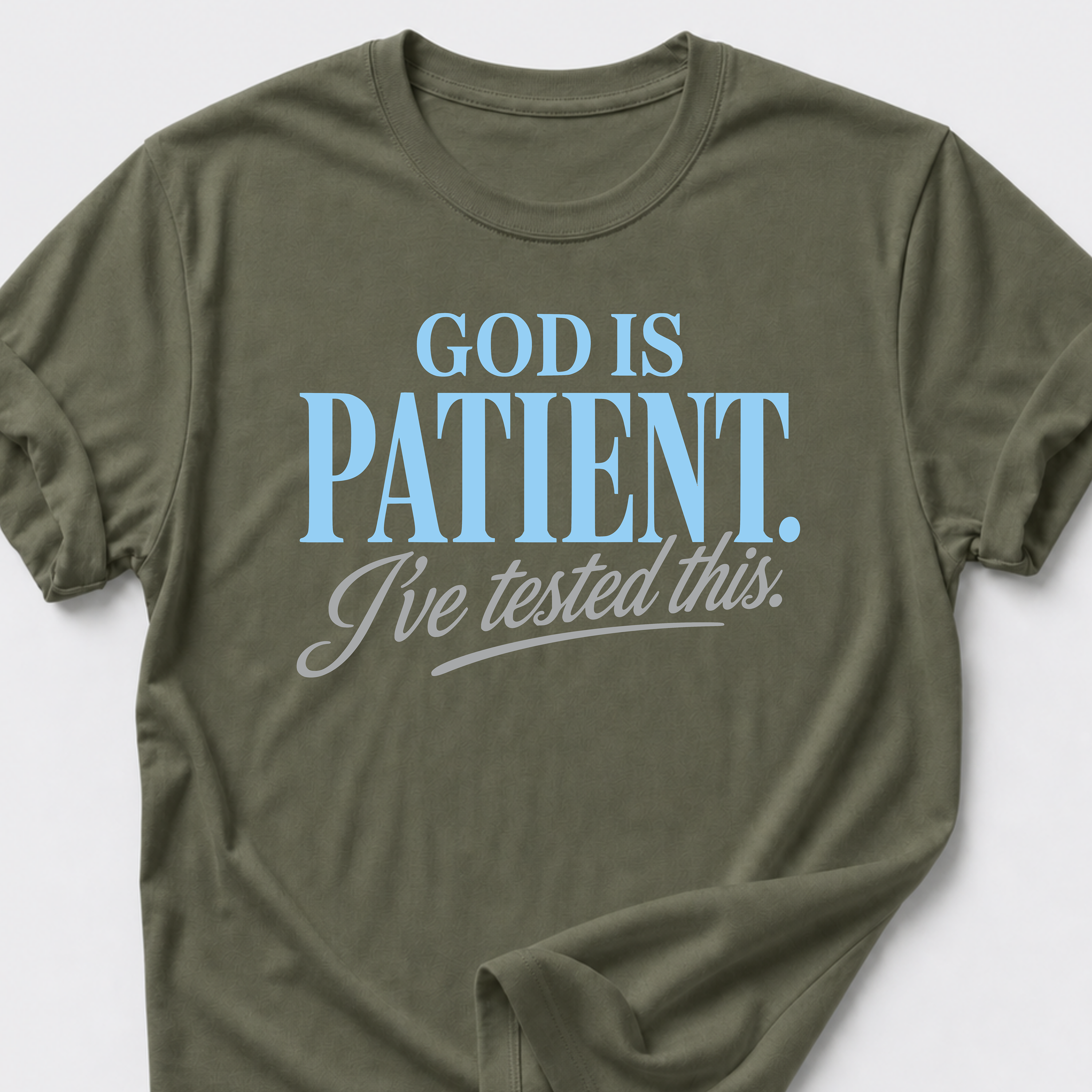 God is Patient. I've Tested This • Minimalist T-Shirt