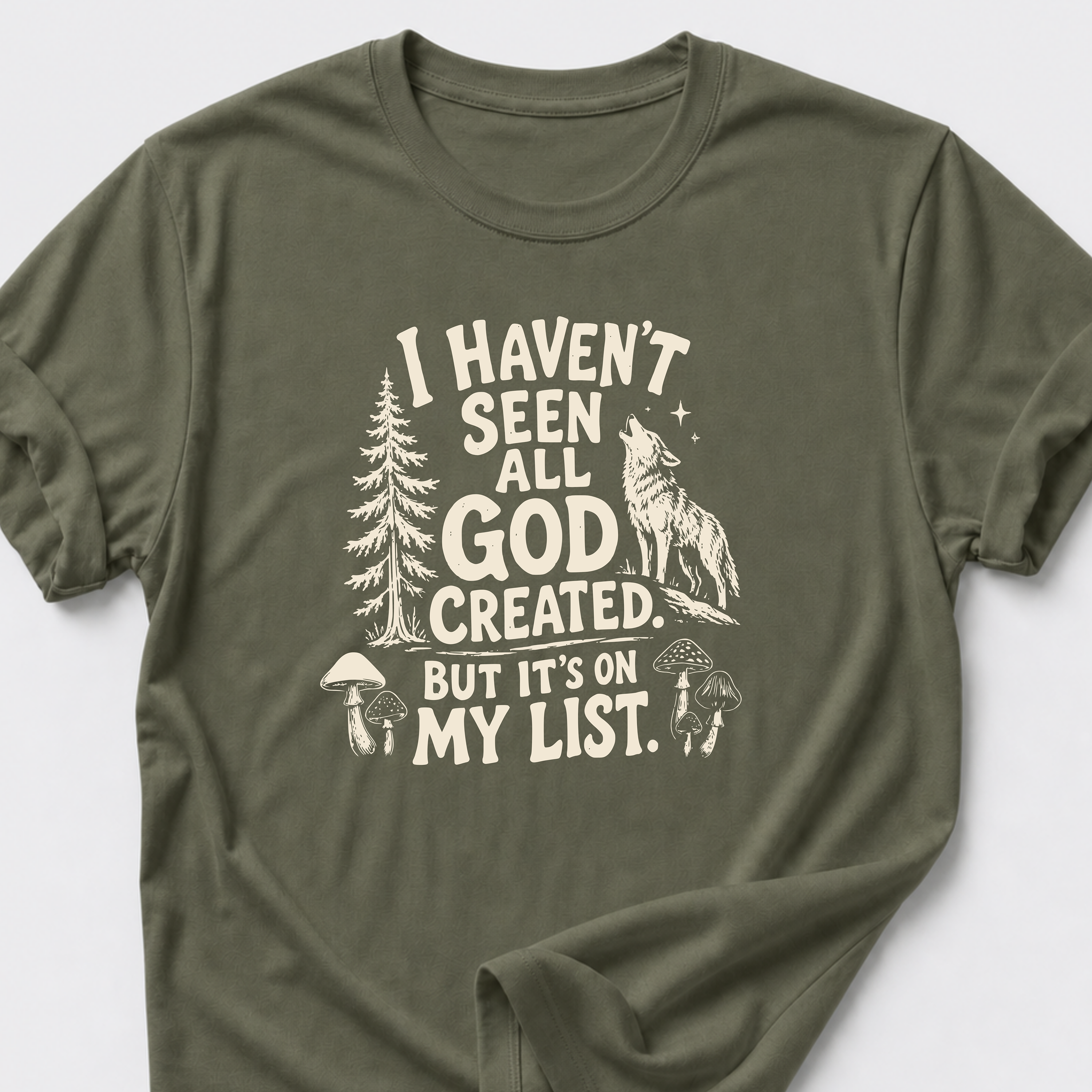I Haven't Seen All God Created. But It's On My List • Wolf T-Shirt