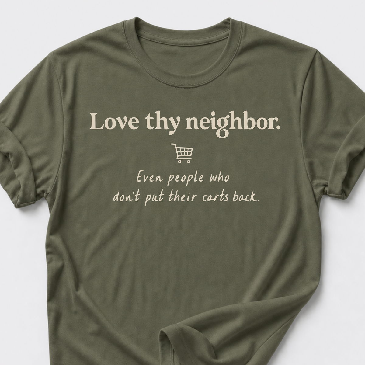 Love Thy Neighbor • Shopping Cart T-Shirt