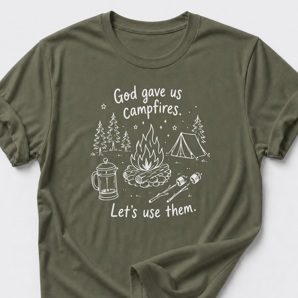 God Gave Us Campfires. Let's Use Them T-Shirt