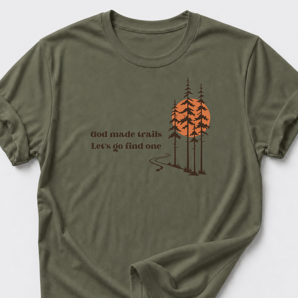 God Made Trails • Lets Go Find One T-Shirt