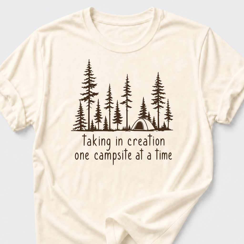 Taking In Creation One Campsite At A Time T-Shirt