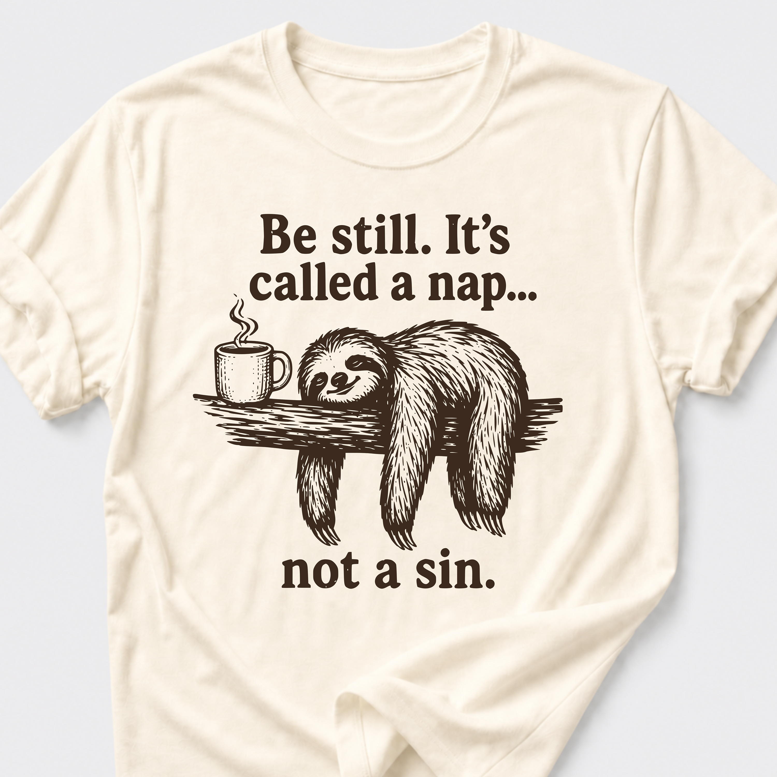 Be Still • Sloth T-Shirt