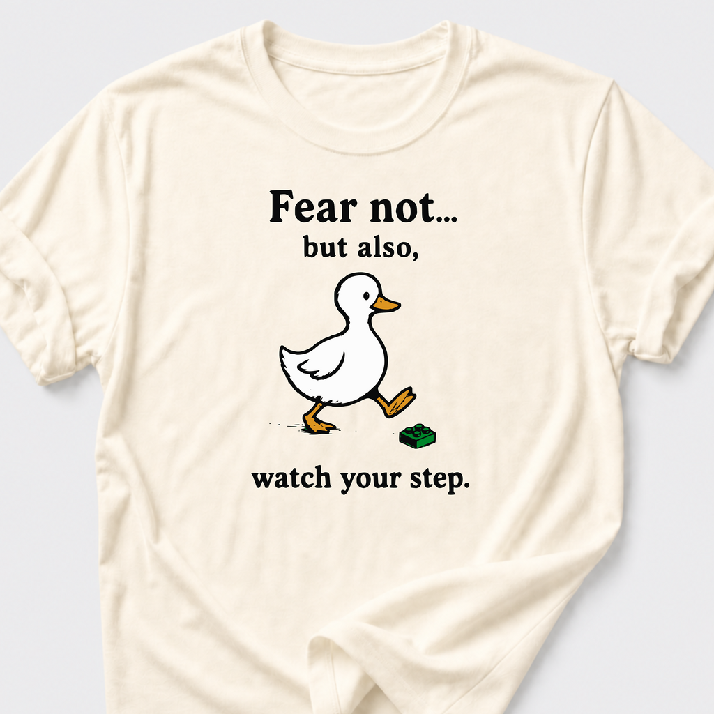 Fear Not • Duck T-Shirt