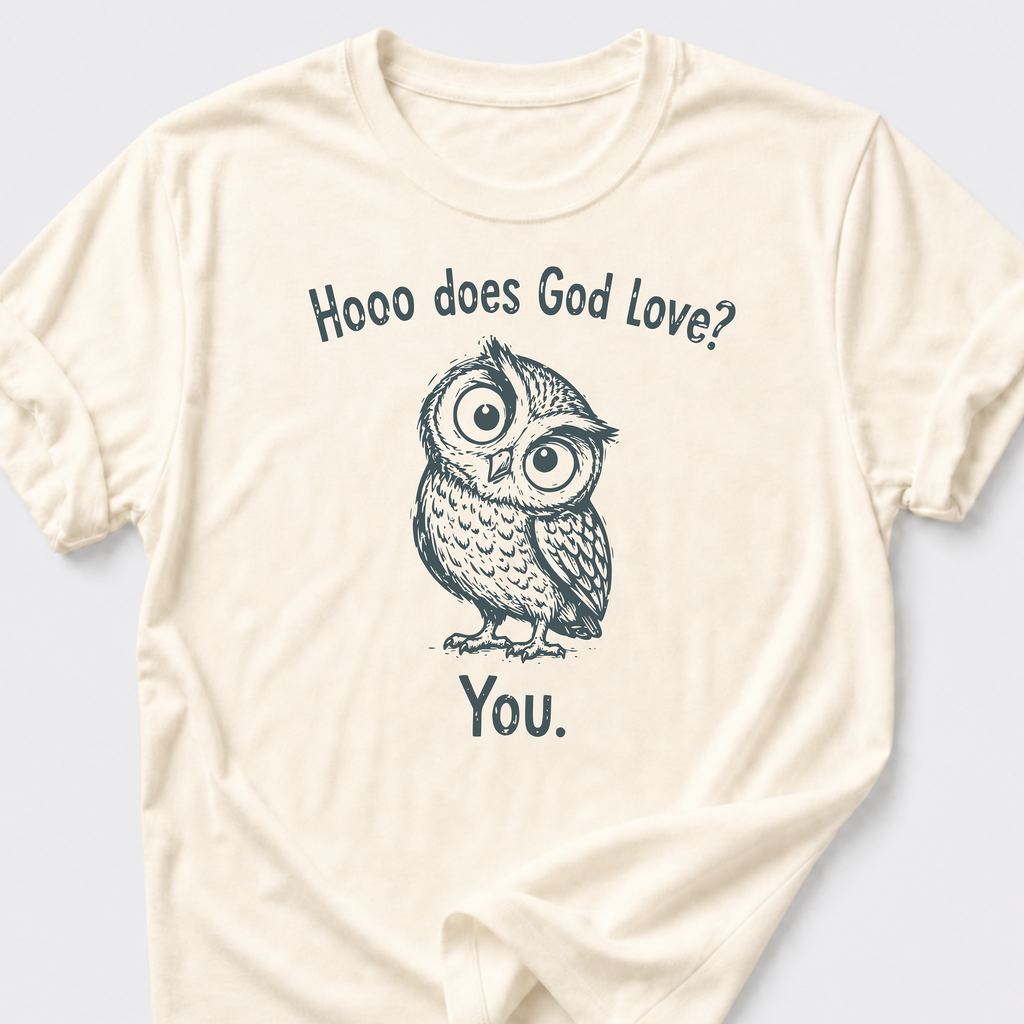 Hooo Does God Love? You. T-Shirt