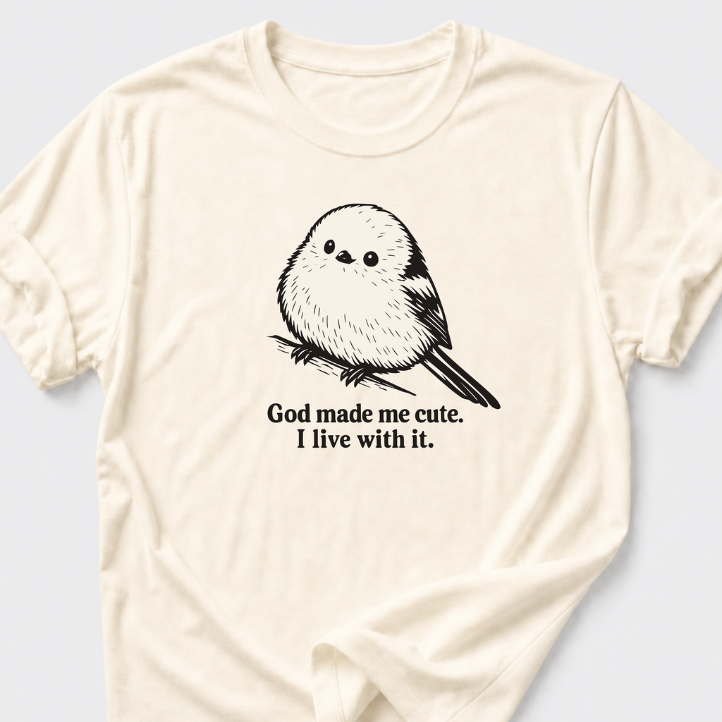 God Made Me Cute • Bird T-Shirt