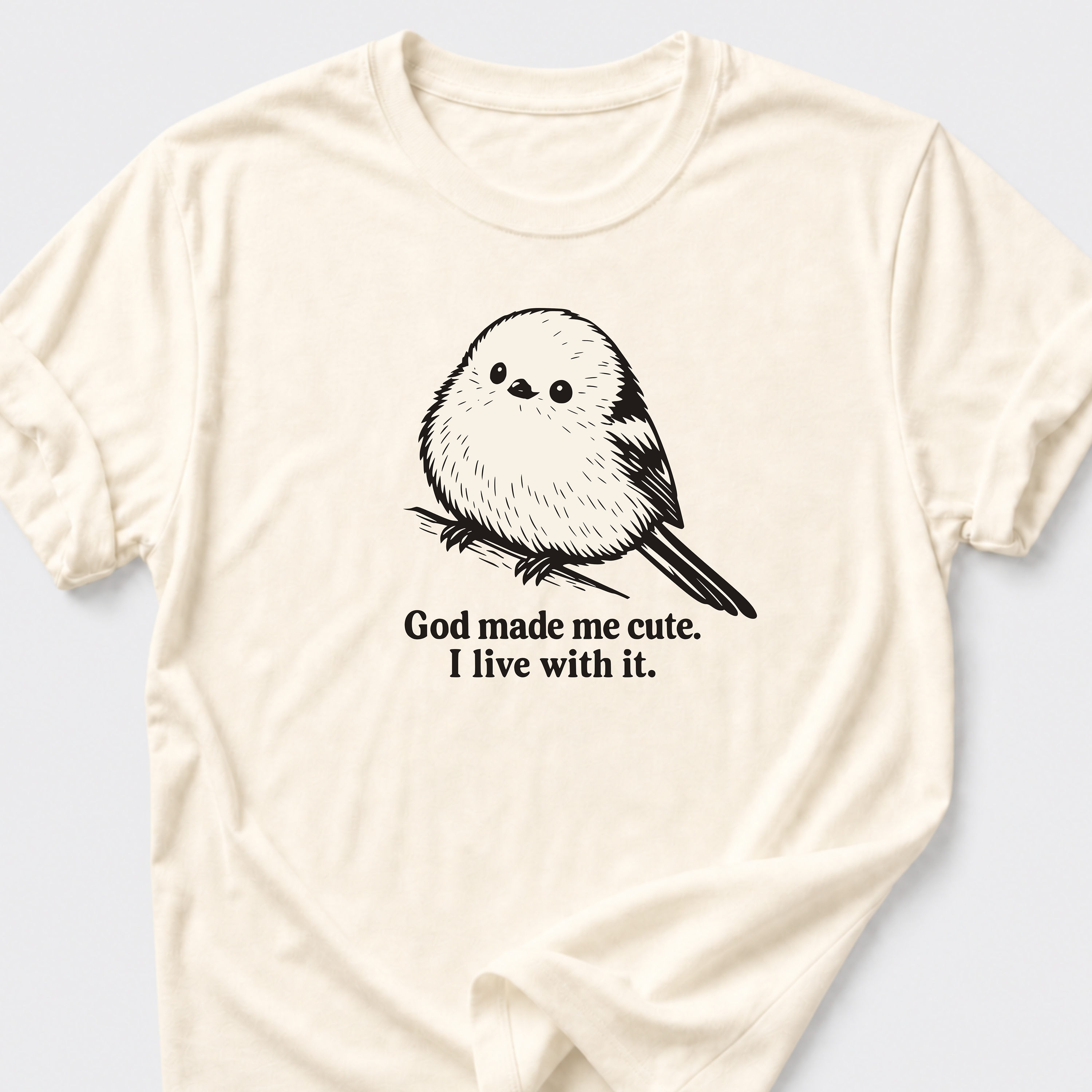 God Made Me Cute • Bird T-Shirt