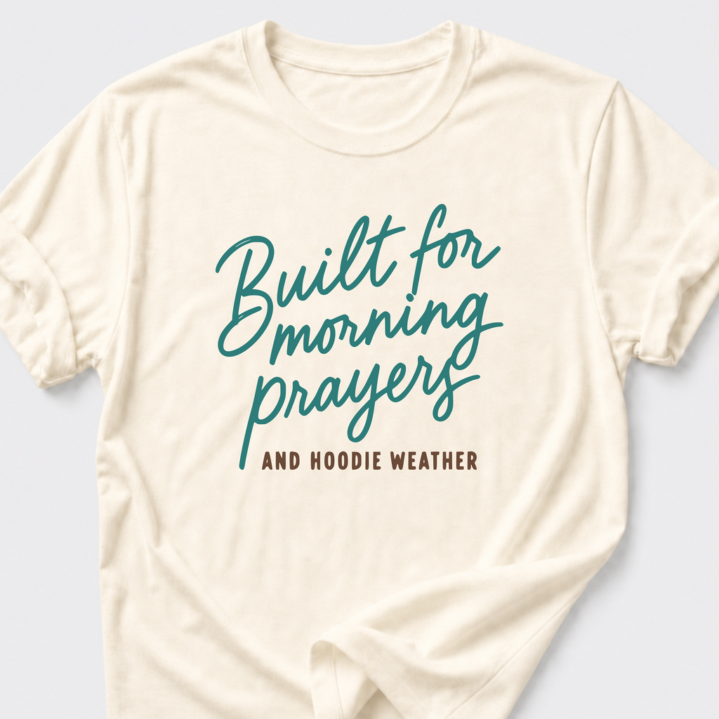 Built for Morning Prayers and Hoodie Weather T-Shirt