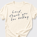 Lord, Thank You For Today T-Shirt