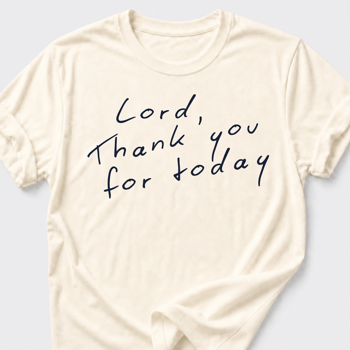 Lord, Thank You For Today T-Shirt