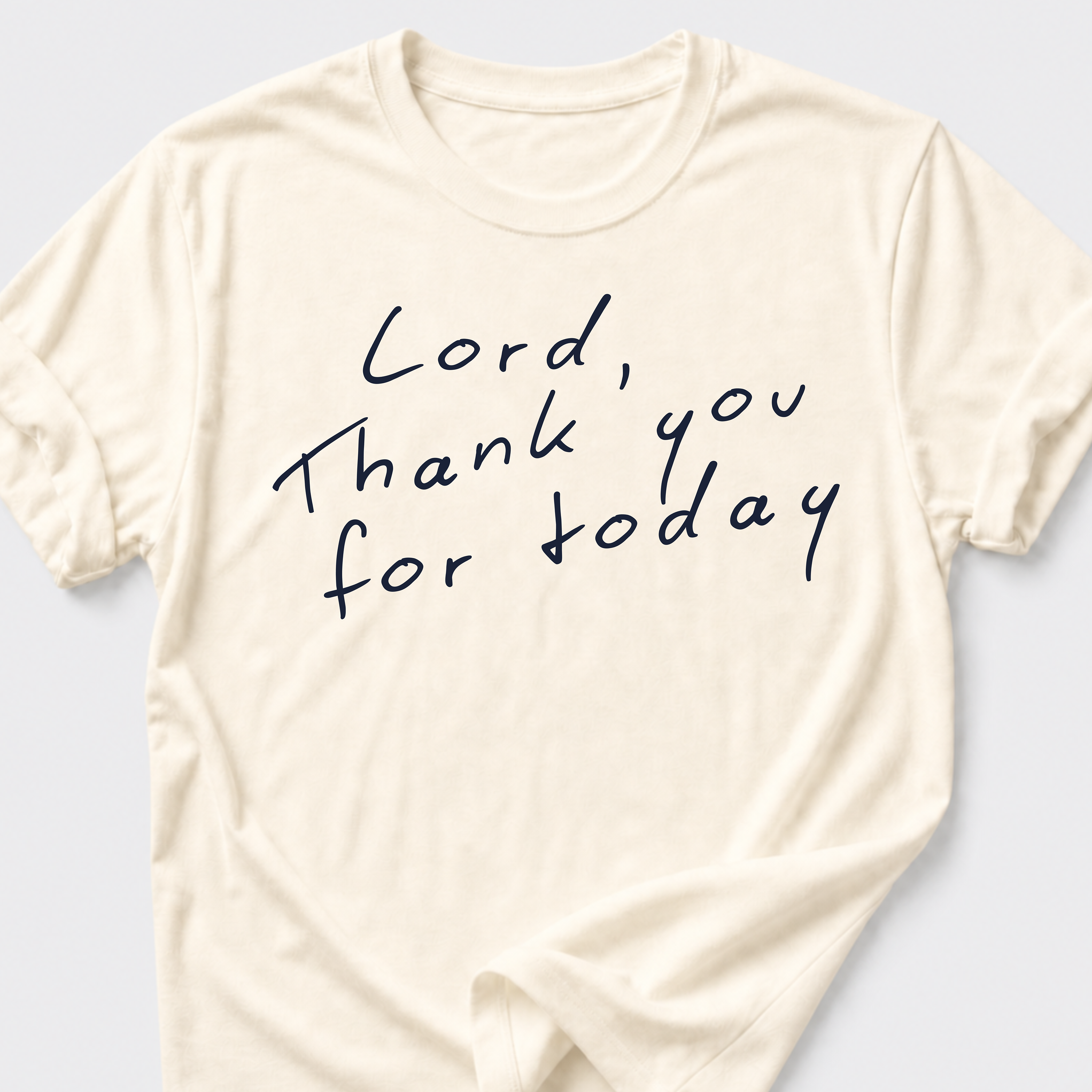 Lord, Thank You For Today T-Shirt