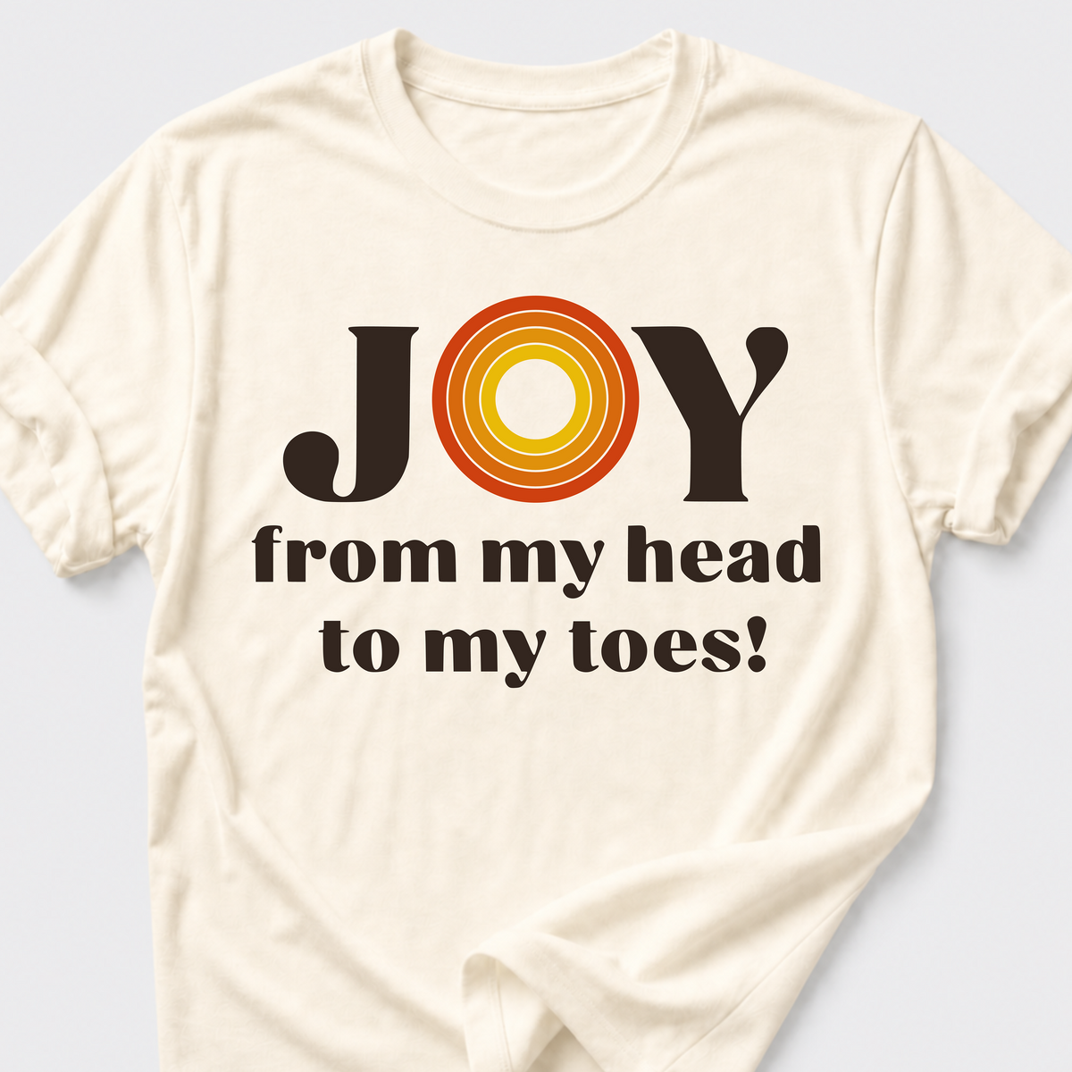 JOY From My Head To My Toes! T-Shirt