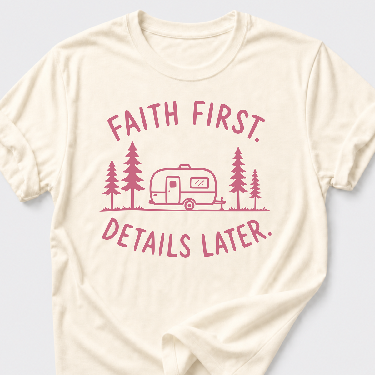 Faith First. Details Later. T-Shirt