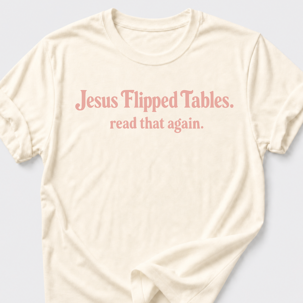 Jesus Flipped Tables T-Shirt