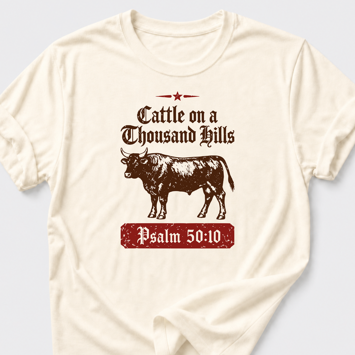 Cattle on a Thousand Hills Psalm 50:10 T-Shirt