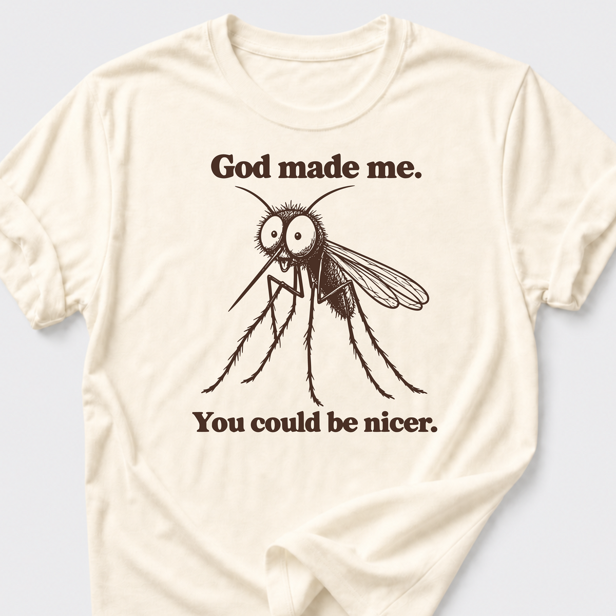 You could be nicer. T-Shirt