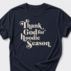 Thank God for Hoodie Season T-Shirt