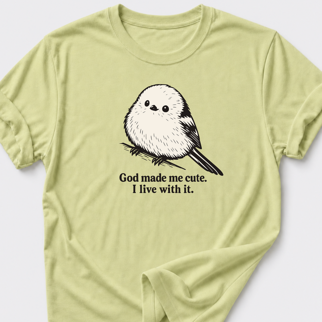 God Made Me Cute • Bird T-Shirt