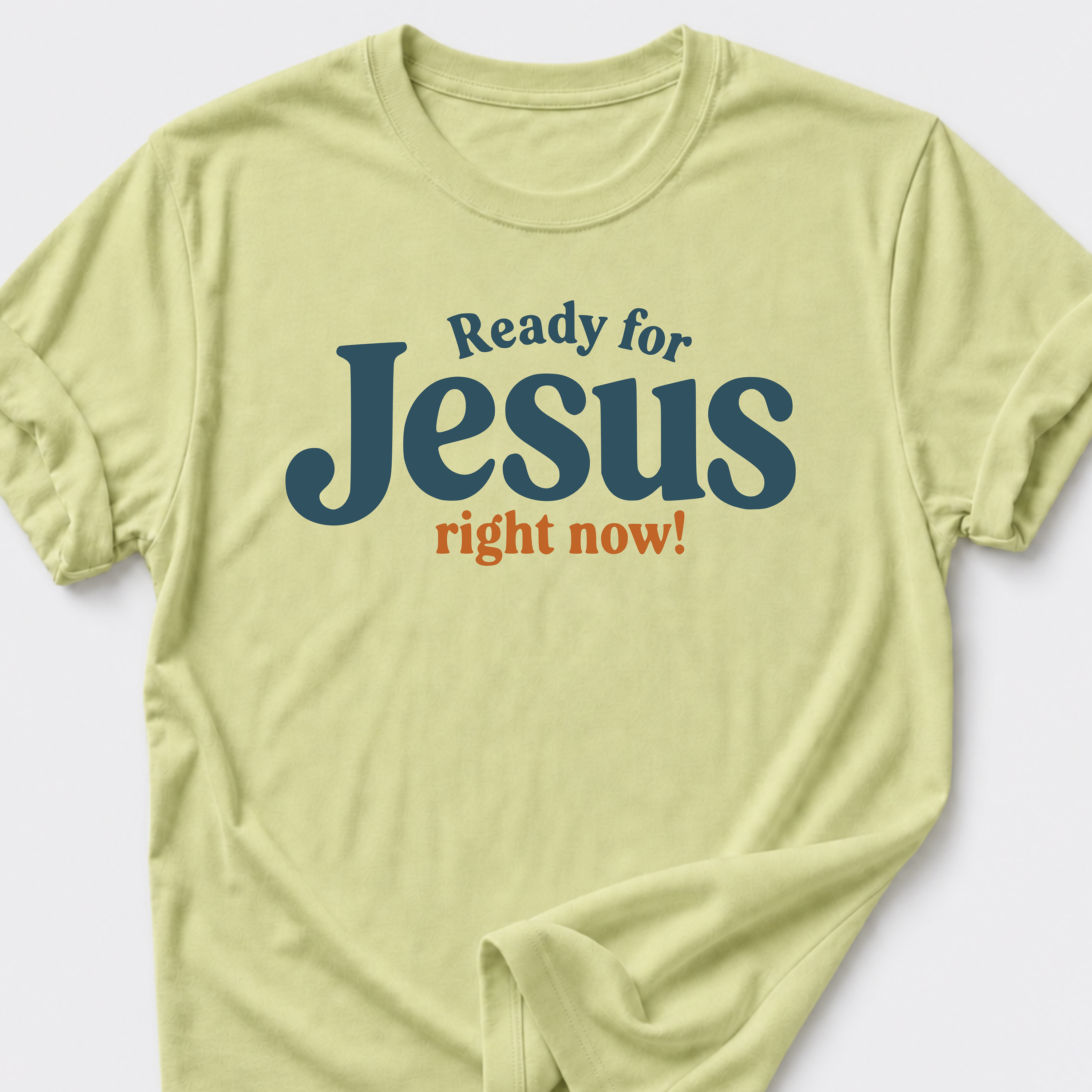 Ready for Jesus • Right Now! T-Shirt