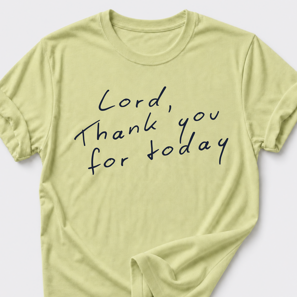 Lord, Thank You For Today T-Shirt