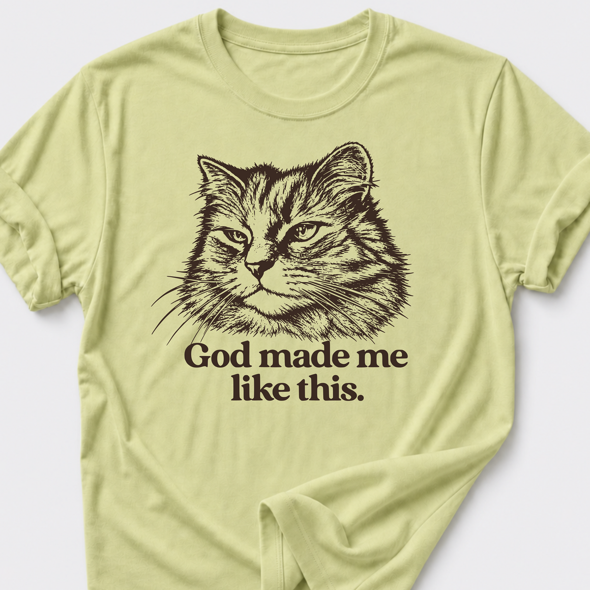 God Made Me Like This T-Shirt