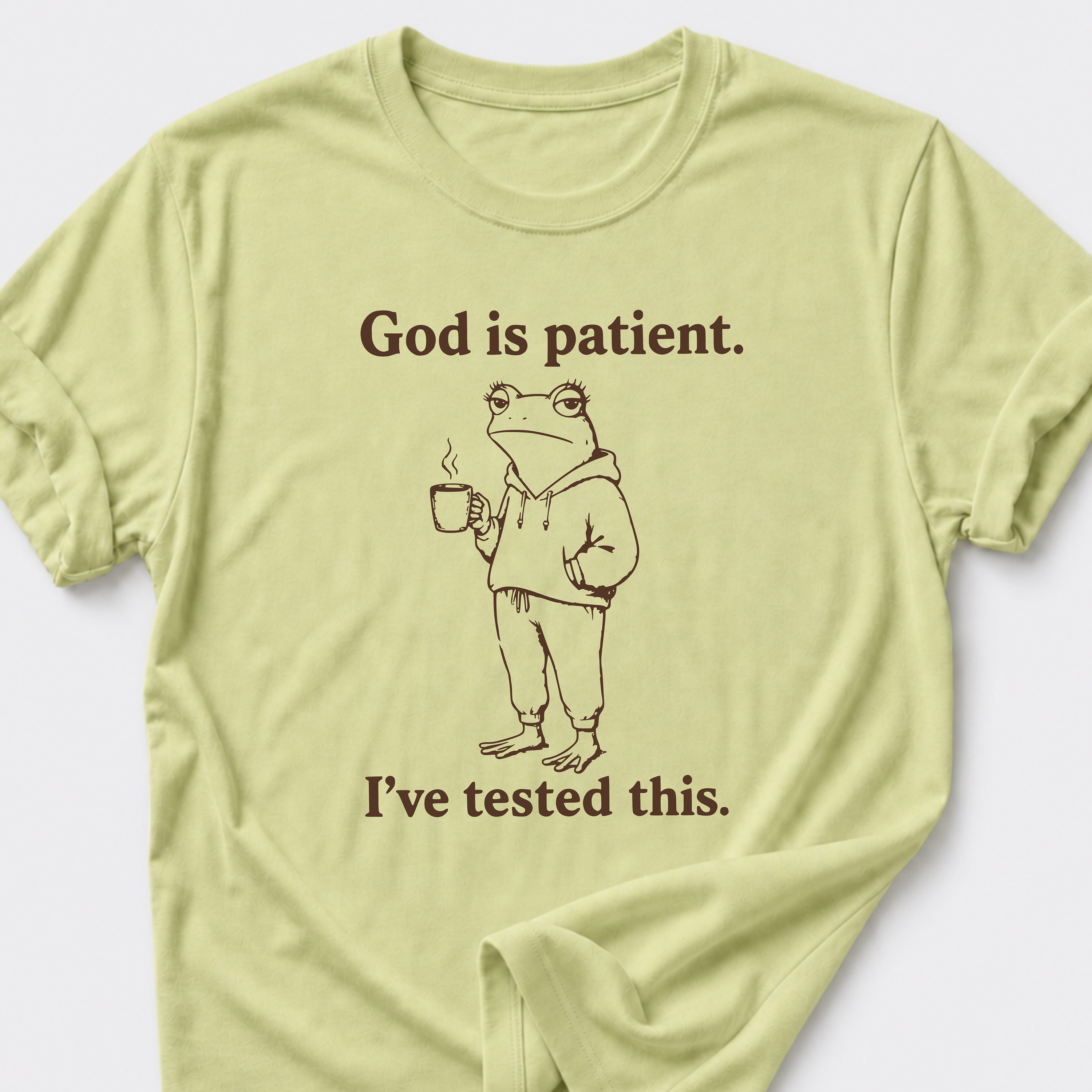 God is Patient. I've tested this • Frog T-Shirt