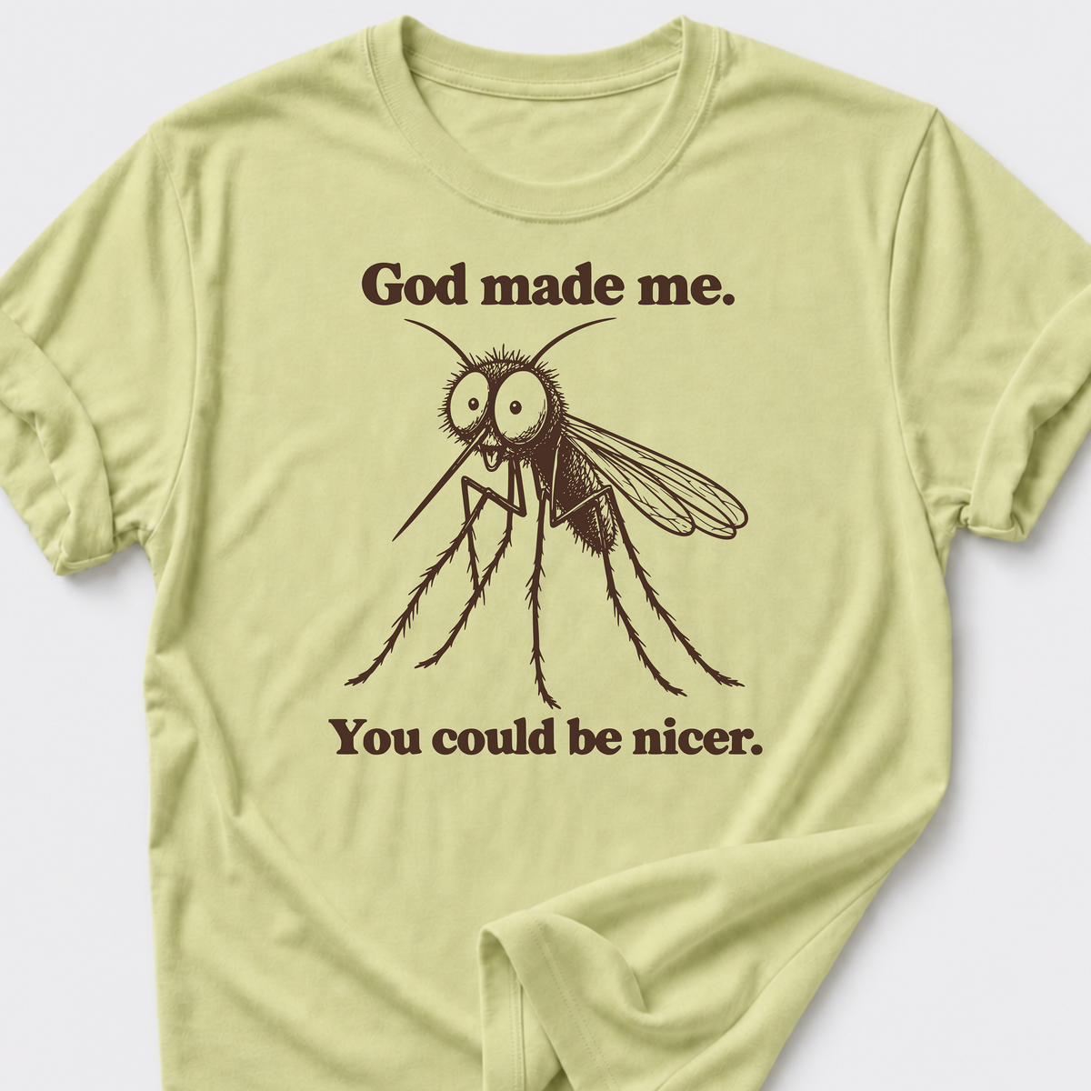 You could be nicer. T-Shirt