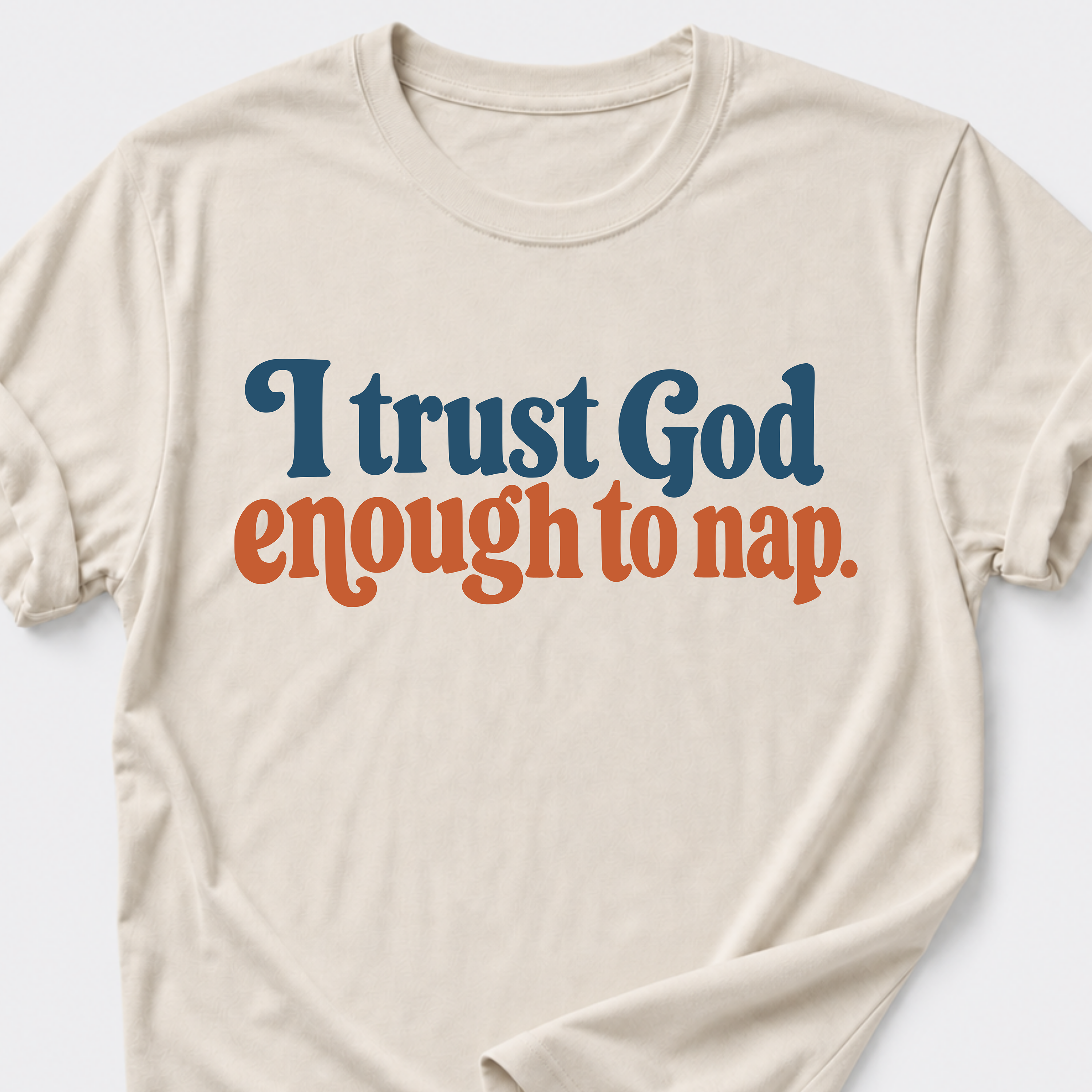 I trust God enough to nap T-Shirt