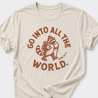 Go Into All The World T-Shirt