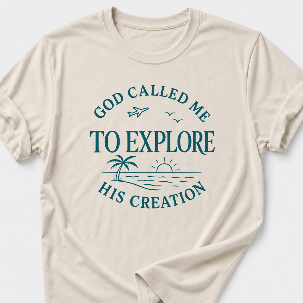 God Called Me To Explore His Creation T-Shirt
