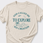 God Called Me To Explore His Creation T-Shirt