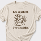 God is Patient. I've Tested This • Raccoon and Donkey T-Shirt