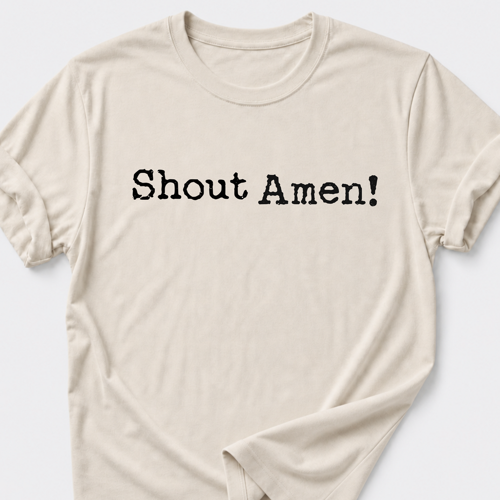 Shout Amen! T-Shirt