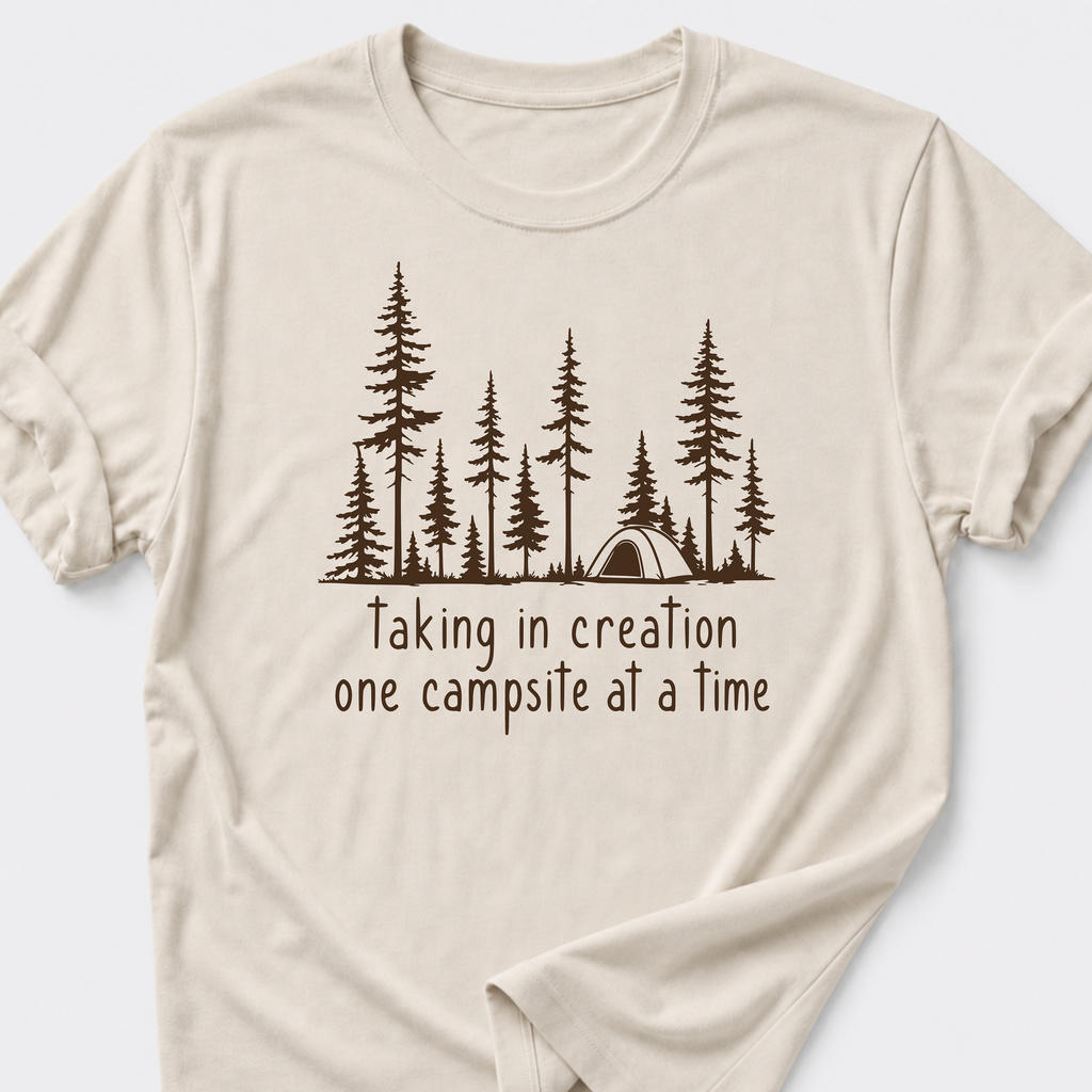 Taking In Creation One Campsite At A Time T-Shirt