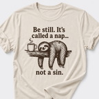 Be Still • Sloth T-Shirt