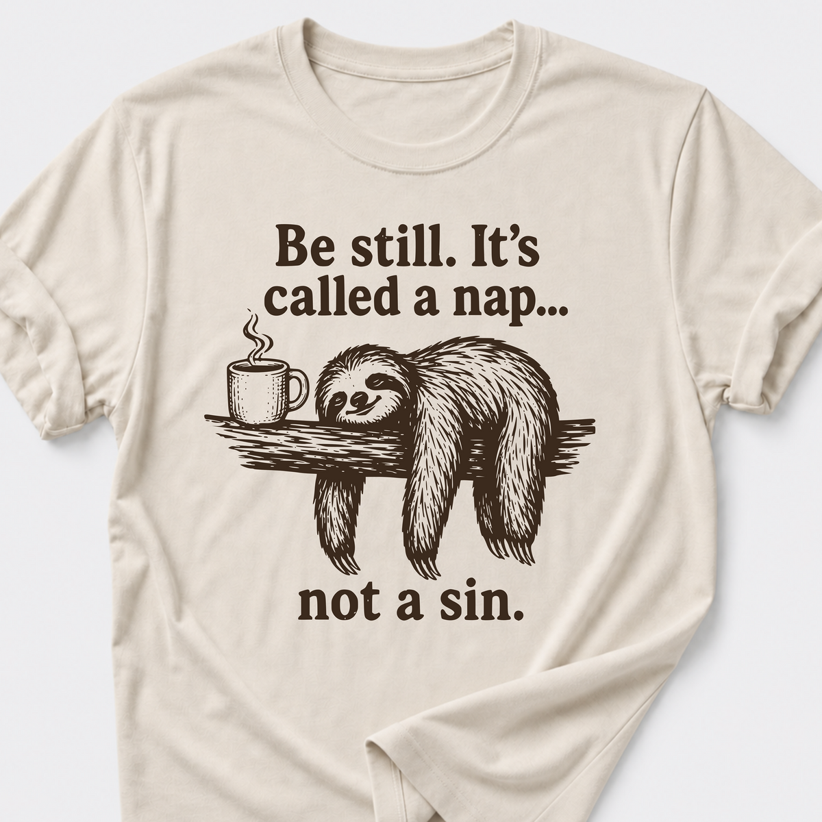 Be Still • Sloth T-Shirt