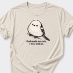 God Made Me Cute • Bird T-Shirt