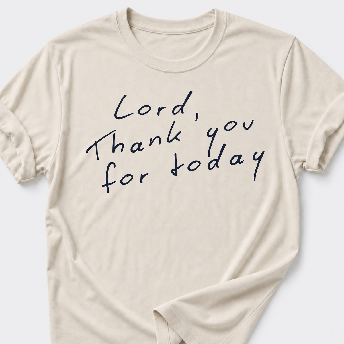 Lord, Thank You For Today T-Shirt
