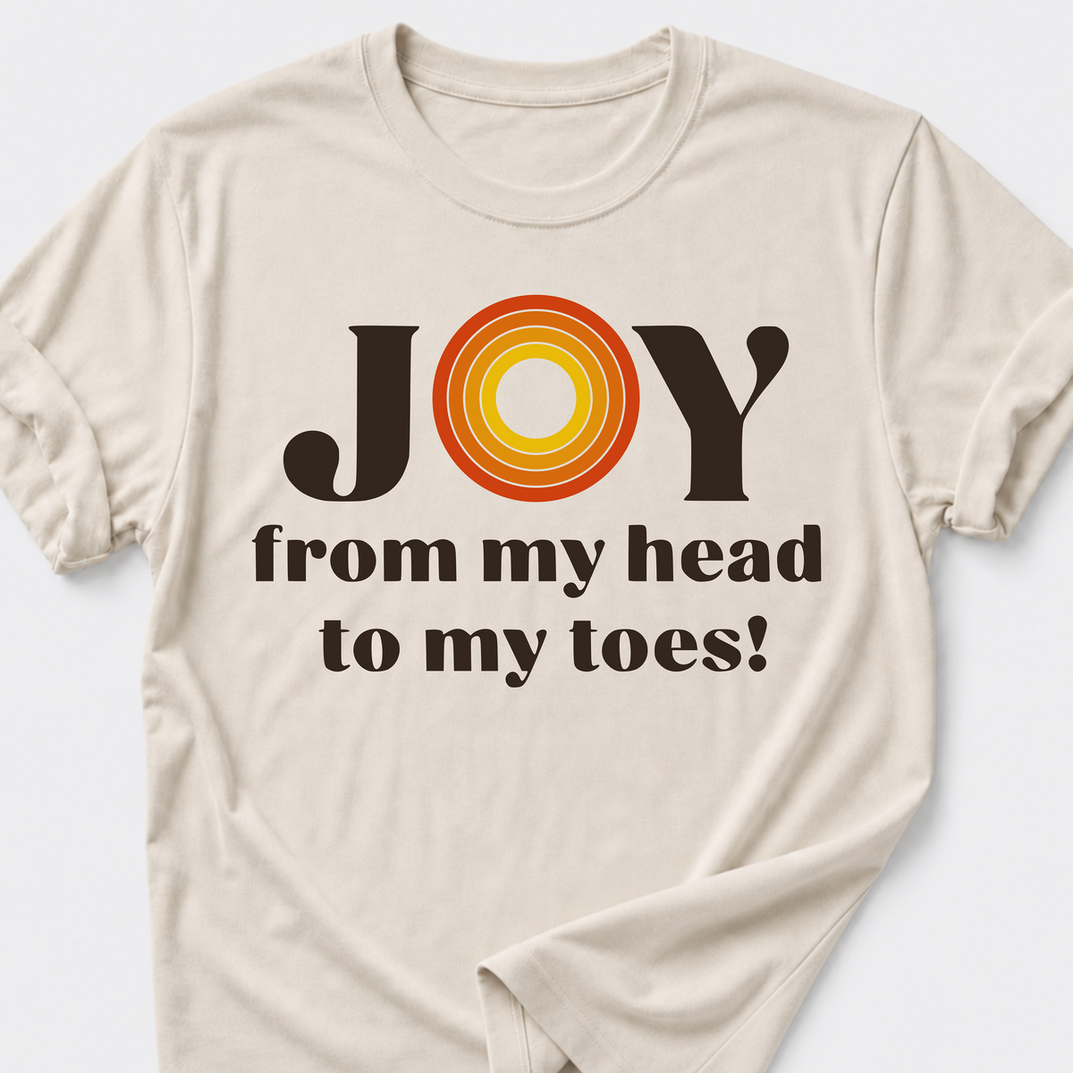 JOY From My Head To My Toes! T-Shirt