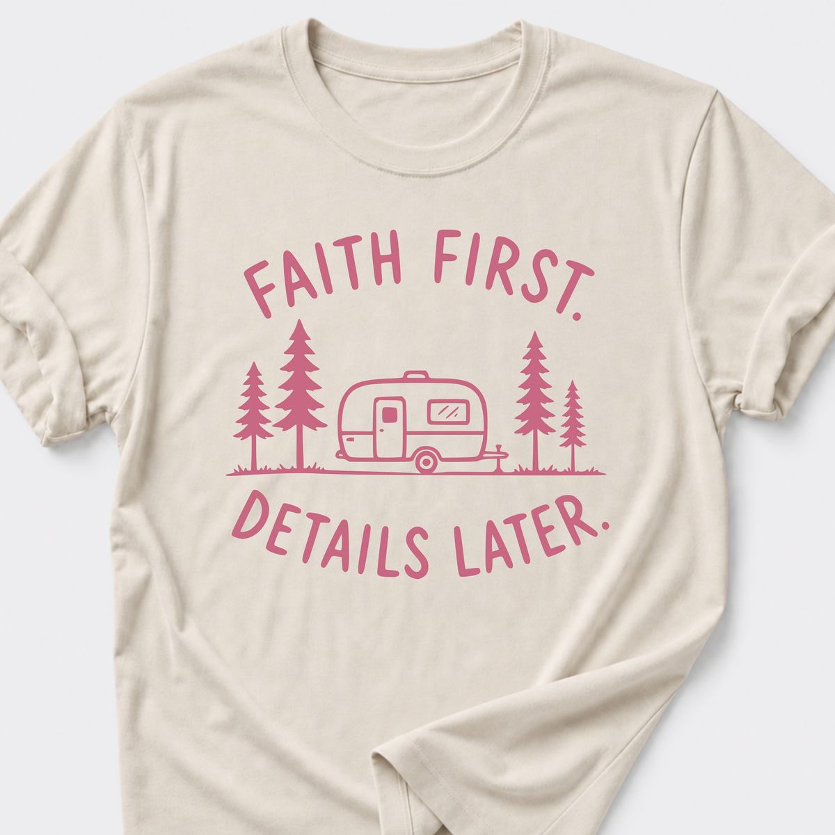 Faith First. Details Later. T-Shirt